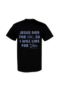 Jesus Died for Me, So I Will Live for Him