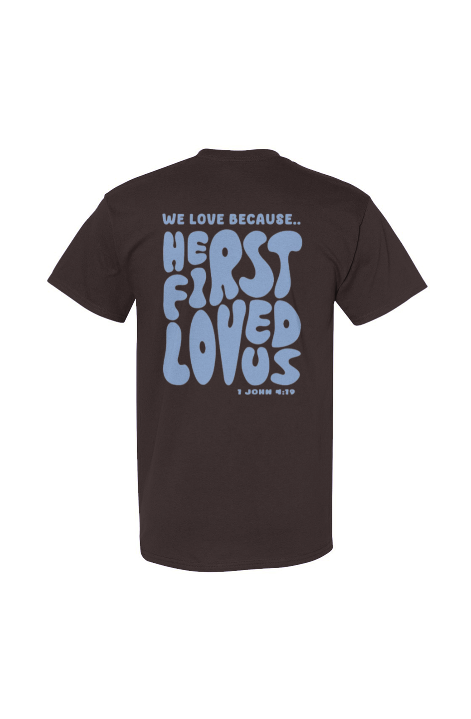 He Loves Us First Tee